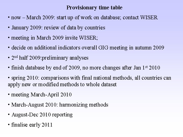 Provisionary time table • now – March 2009: start up of work on database;