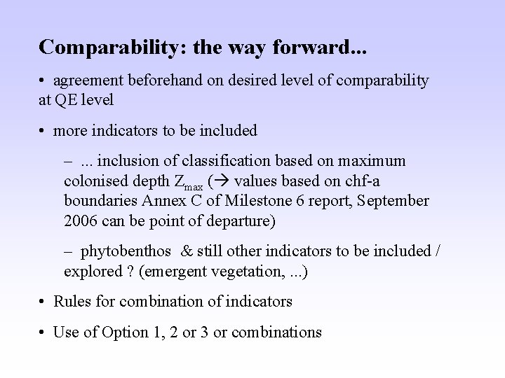 Comparability: the way forward. . . • agreement beforehand on desired level of comparability