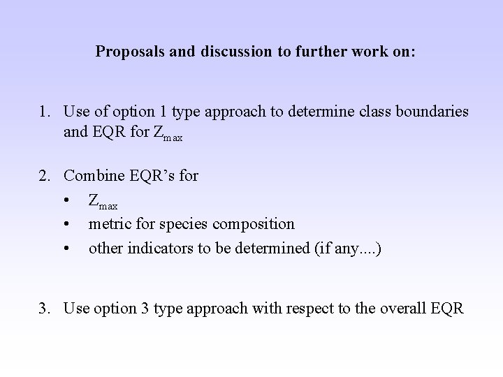 Proposals and discussion to further work on: 1. Use of option 1 type approach