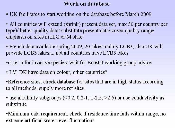 Work on database • UK facilitates to start working on the database before March