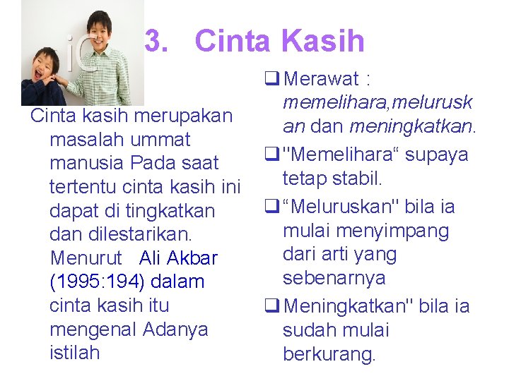 3. Cinta Kasih Cinta kasih merupakan masalah ummat manusia Pada saat tertentu cinta kasih