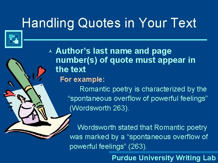 Handling Quotes in Your Text © Author’s last name and page number(s) of quote