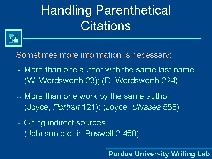 Handling Parenthetical Citations Sometimes more information is necessary: © More than one author with