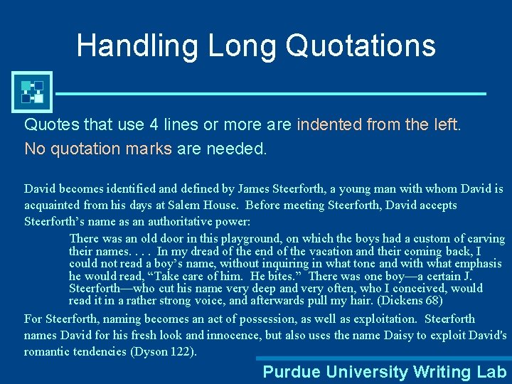 Handling Long Quotations Quotes that use 4 lines or more are indented from the