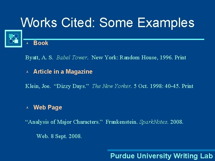 Works Cited: Some Examples © Book Byatt, A. S. Babel Tower. New York: Random