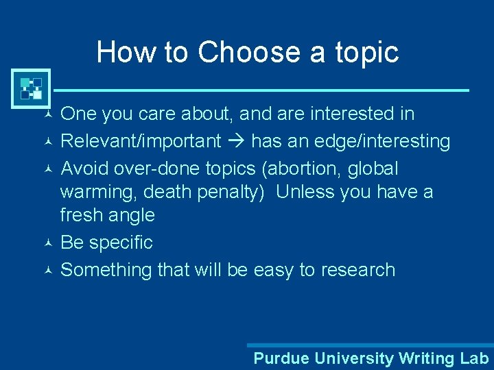 How to Choose a topic One you care about, and are interested in ©