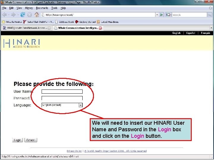 HINARI Log-In 2 We will need to insert our HINARI User Name and Password