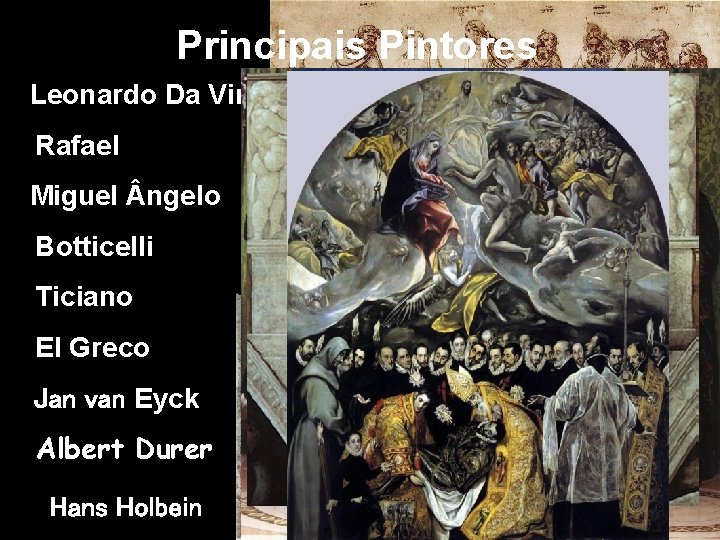 Principais Pintores Leonardo Da Vinci Rafael Miguel ngelo Botticelli Ticiano El Greco Jan van