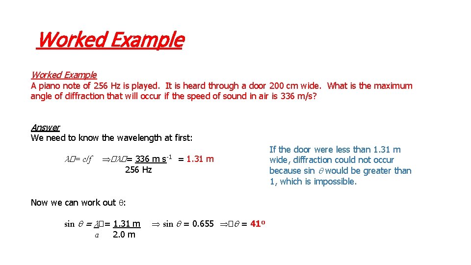 Worked Example A piano note of 256 Hz is played. It is heard through