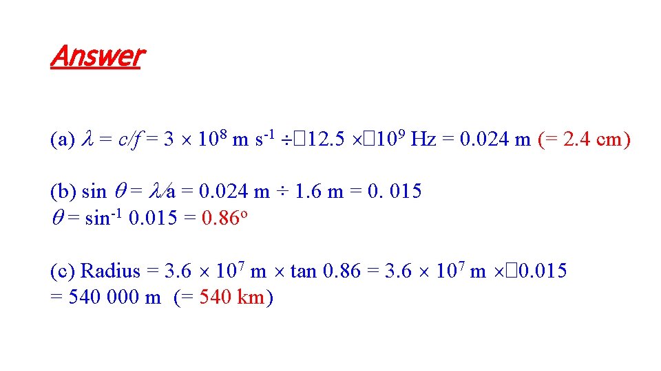 Answer (a) l = c/f = 3 ´ 108 m s-1 ¸� 12. 5