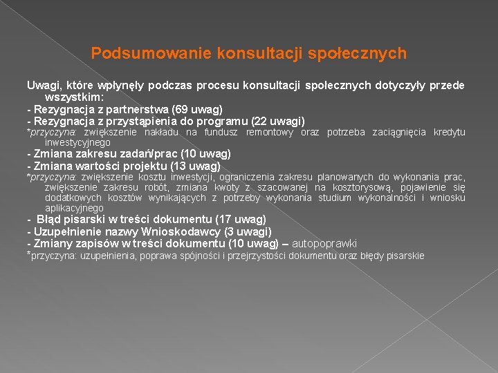 Podsumowanie konsultacji społecznych Uwagi, które wpłynęły podczas procesu konsultacji społecznych dotyczyły przede wszystkim: -