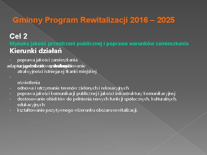 Gminny Program Rewitalizacji 2016 – 2025 Cel 2 Wysoka jakość przestrzeni publicznej i poprawa