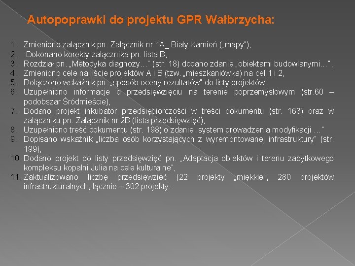 Autopoprawki do projektu GPR Wałbrzycha: 1. 2. 3. 4. 5. 6. Zmieniono załącznik pn.