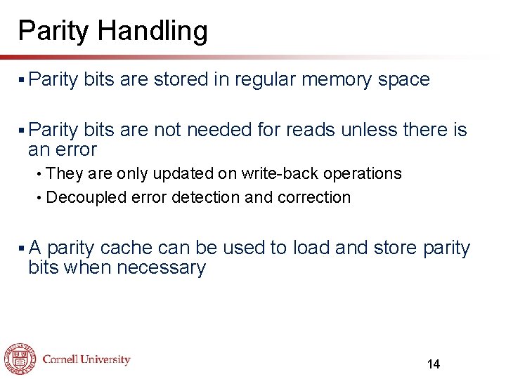 Parity Handling § Parity bits are stored in regular memory space § Parity bits