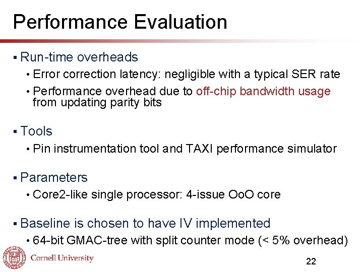 Performance Evaluation § Run-time overheads Error correction latency: negligible with a typical SER rate