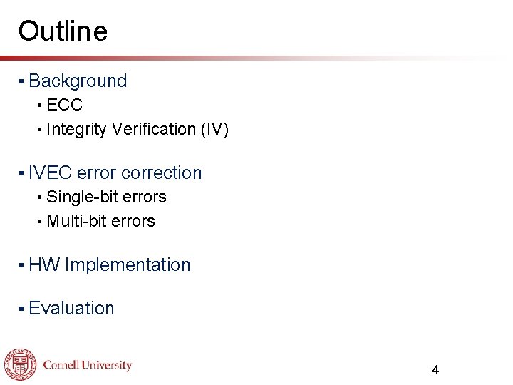 Outline § Background ECC • Integrity Verification (IV) • § IVEC error correction Single-bit