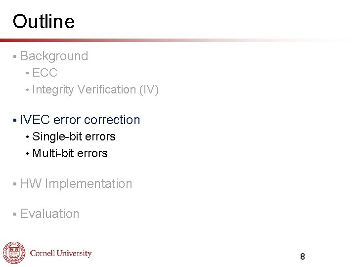 Outline § Background ECC • Integrity Verification (IV) • § IVEC error correction Single-bit