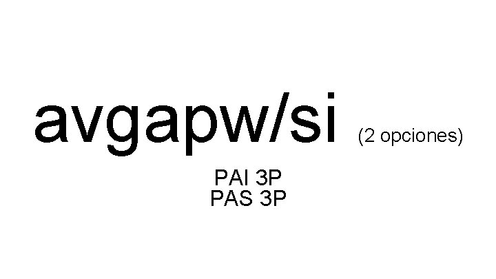 avgapw/si PAI 3 P PAS 3 P (2 opciones) 