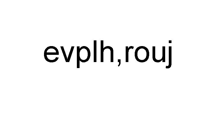 evplh, rouj 