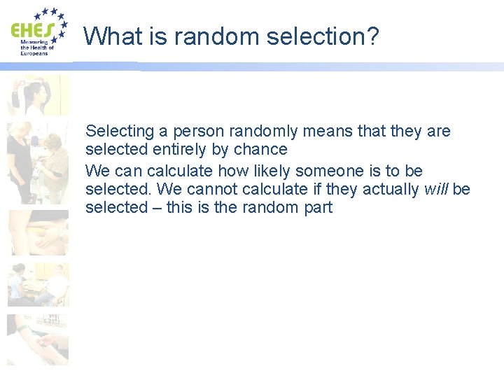 What is random selection? Selecting a person randomly means that they are selected entirely