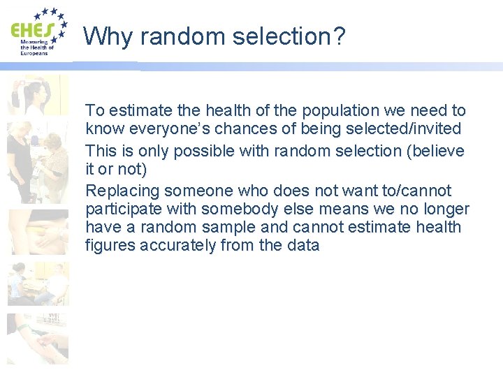 Why random selection? To estimate the health of the population we need to know