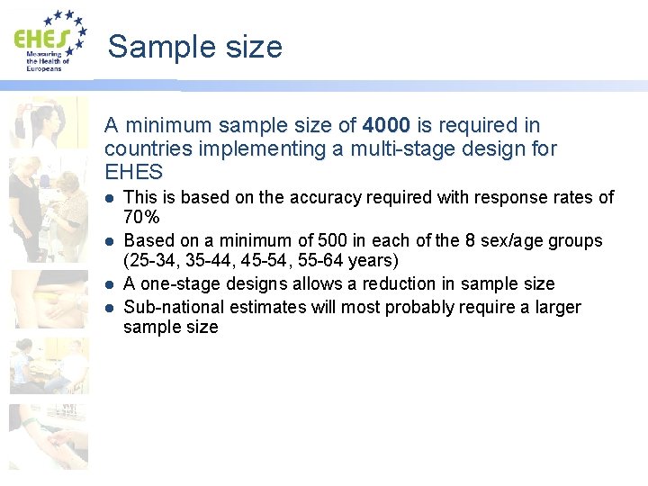 Sample size A minimum sample size of 4000 is required in countries implementing a