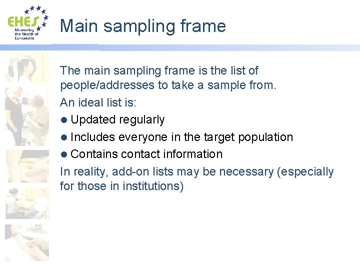 Main sampling frame The main sampling frame is the list of people/addresses to take