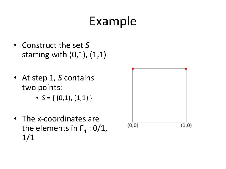 Example • Construct the set S starting with (0, 1), (1, 1) • At