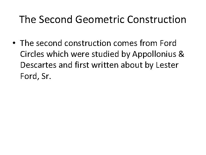 The Second Geometric Construction • The second construction comes from Ford Circles which were