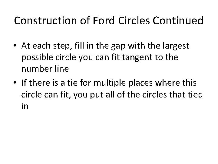 Construction of Ford Circles Continued • At each step, fill in the gap with