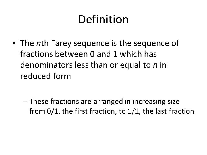 Definition • The nth Farey sequence is the sequence of fractions between 0 and