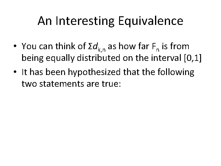 An Interesting Equivalence • You can think of Σdk, n as how far Fn