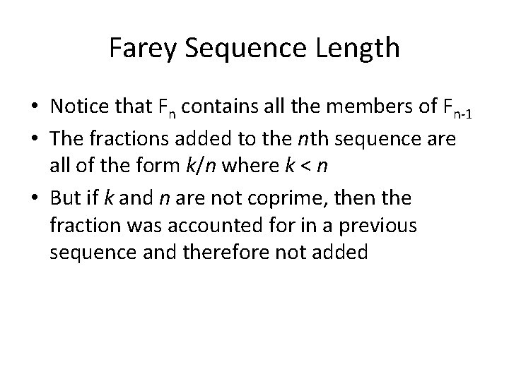 Farey Sequence Length • Notice that Fn contains all the members of Fn-1 •