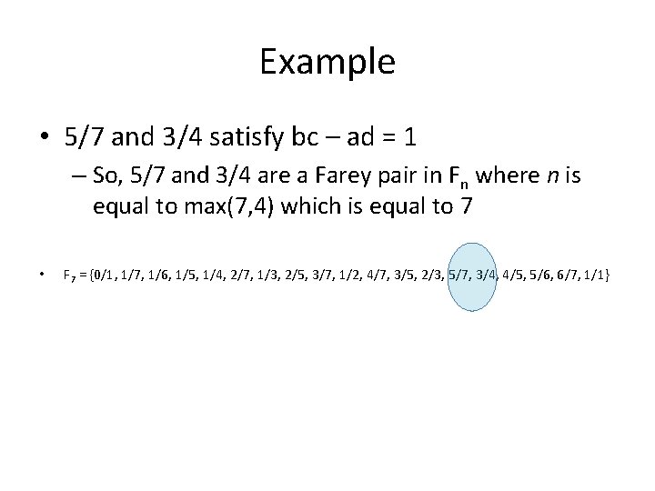 Example • 5/7 and 3/4 satisfy bc – ad = 1 – So, 5/7