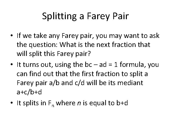 Splitting a Farey Pair • If we take any Farey pair, you may want