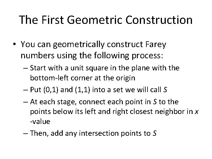 The First Geometric Construction • You can geometrically construct Farey numbers using the following