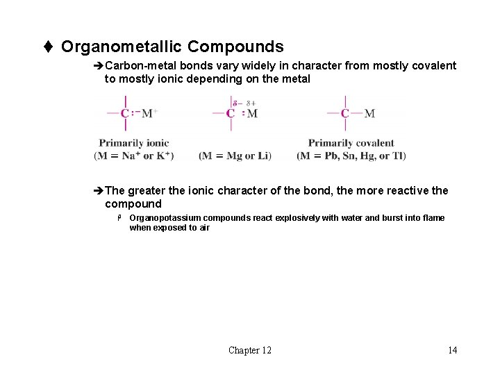 t Organometallic Compounds èCarbon-metal bonds vary widely in character from mostly covalent to mostly