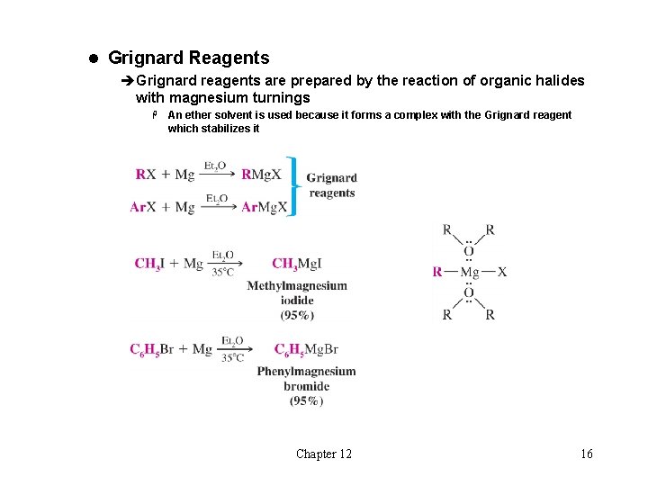 l Grignard Reagents èGrignard reagents are prepared by the reaction of organic halides with