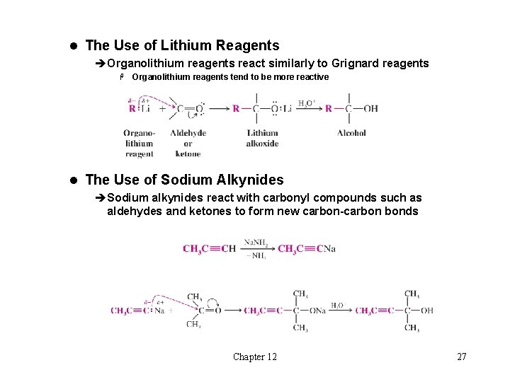 l The Use of Lithium Reagents èOrganolithium reagents react similarly to Grignard reagents H