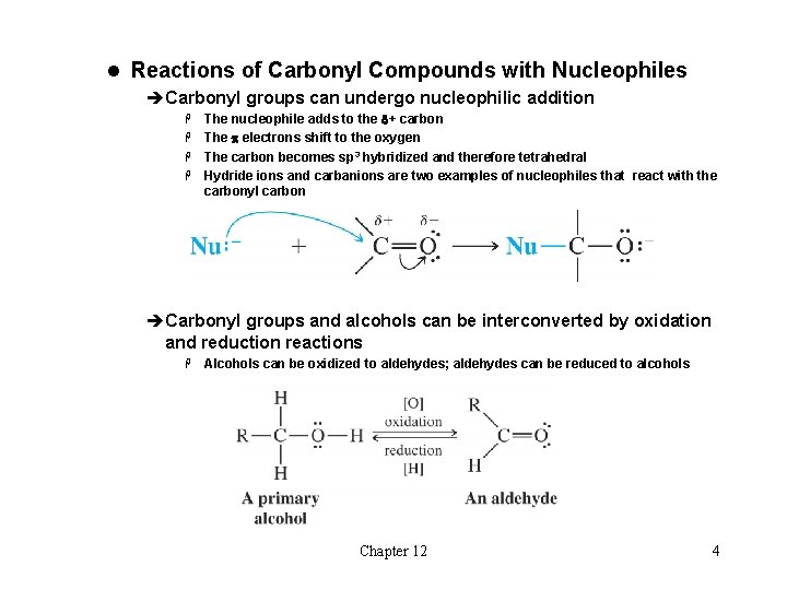 l Reactions of Carbonyl Compounds with Nucleophiles èCarbonyl groups can undergo nucleophilic addition The