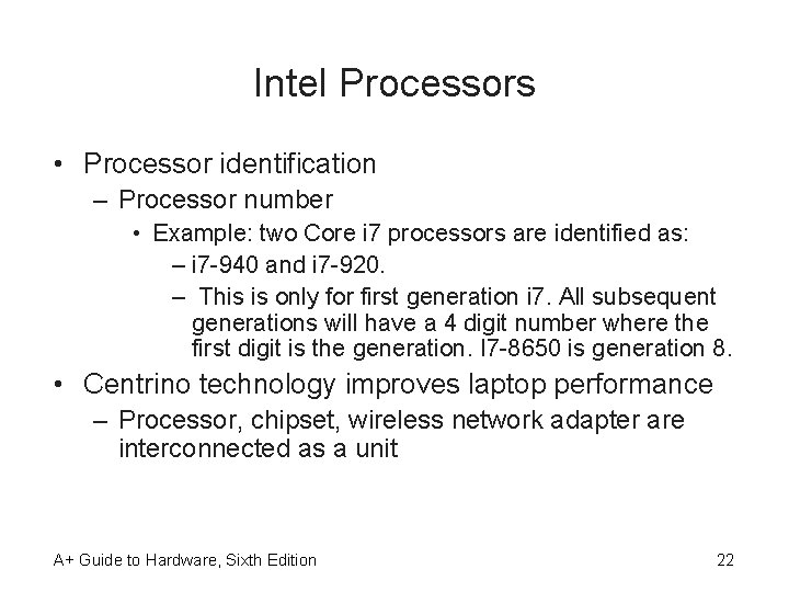 Intel Processors • Processor identification – Processor number • Example: two Core i 7
