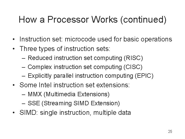 How a Processor Works (continued) • Instruction set: microcode used for basic operations •