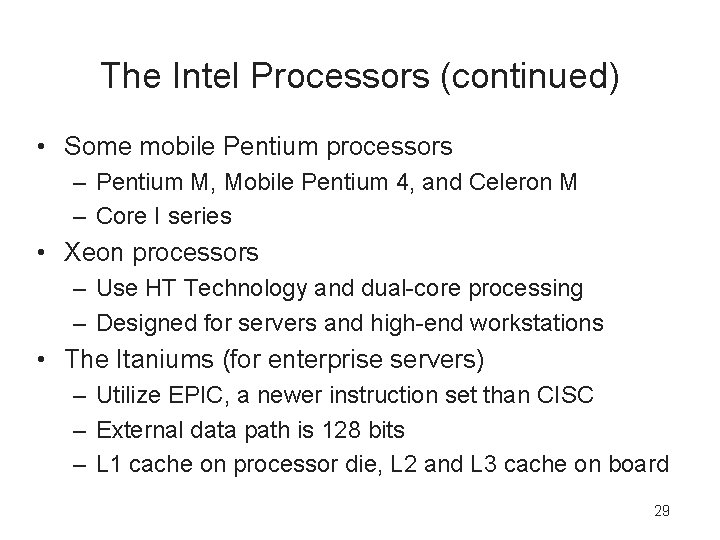 The Intel Processors (continued) • Some mobile Pentium processors – Pentium M, Mobile Pentium