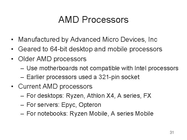 AMD Processors • Manufactured by Advanced Micro Devices, Inc • Geared to 64 -bit