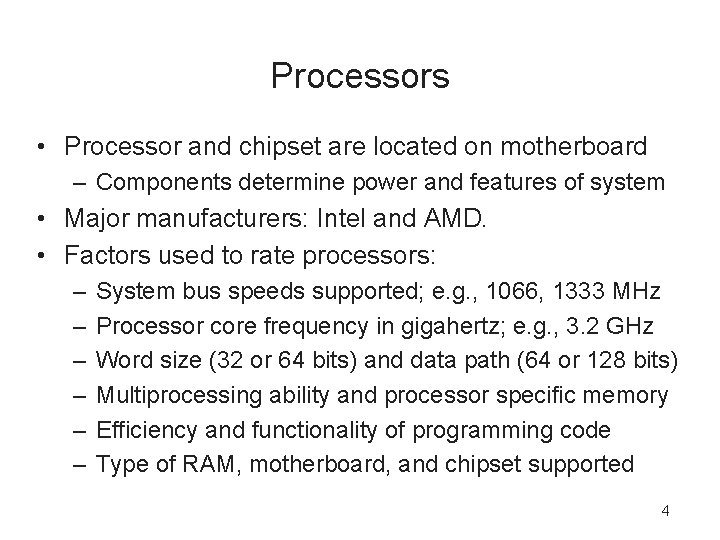 Processors • Processor and chipset are located on motherboard – Components determine power and