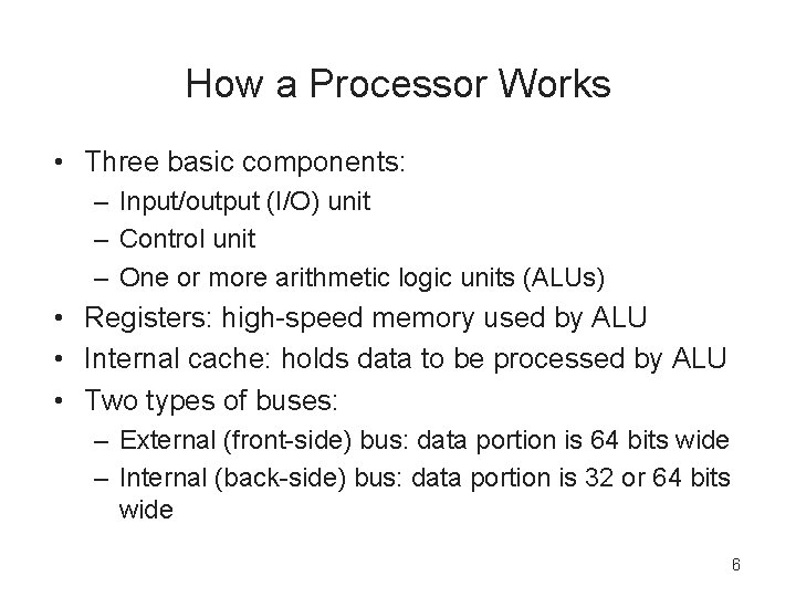 How a Processor Works • Three basic components: – Input/output (I/O) unit – Control