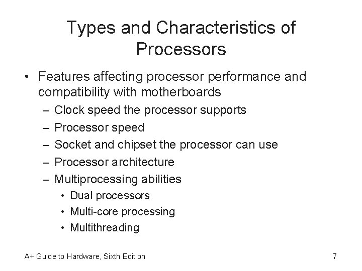 Types and Characteristics of Processors • Features affecting processor performance and compatibility with motherboards