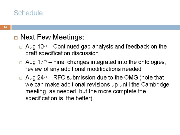 Schedule 14 Next Few Meetings: Aug 10 th – Continued gap analysis and feedback