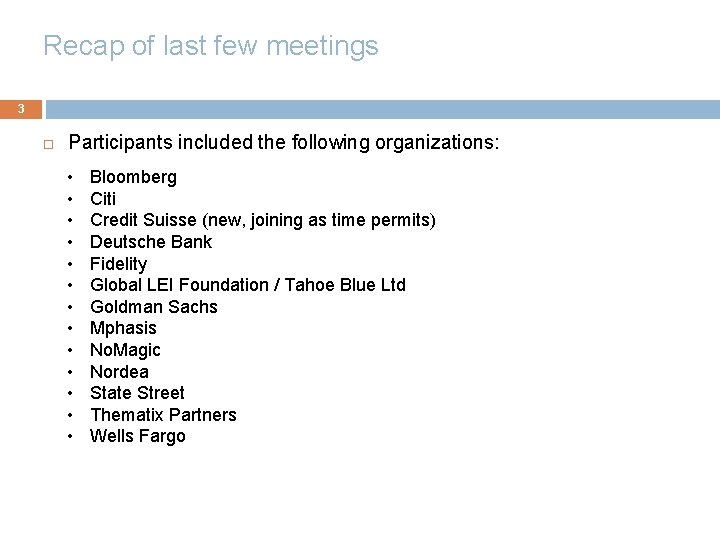 Recap of last few meetings 3 Participants included the following organizations: • • •