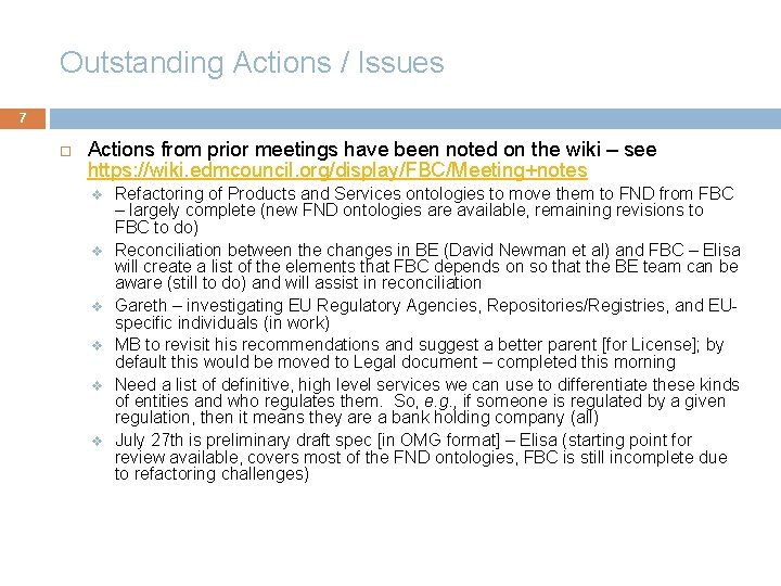 Outstanding Actions / Issues 7 Actions from prior meetings have been noted on the